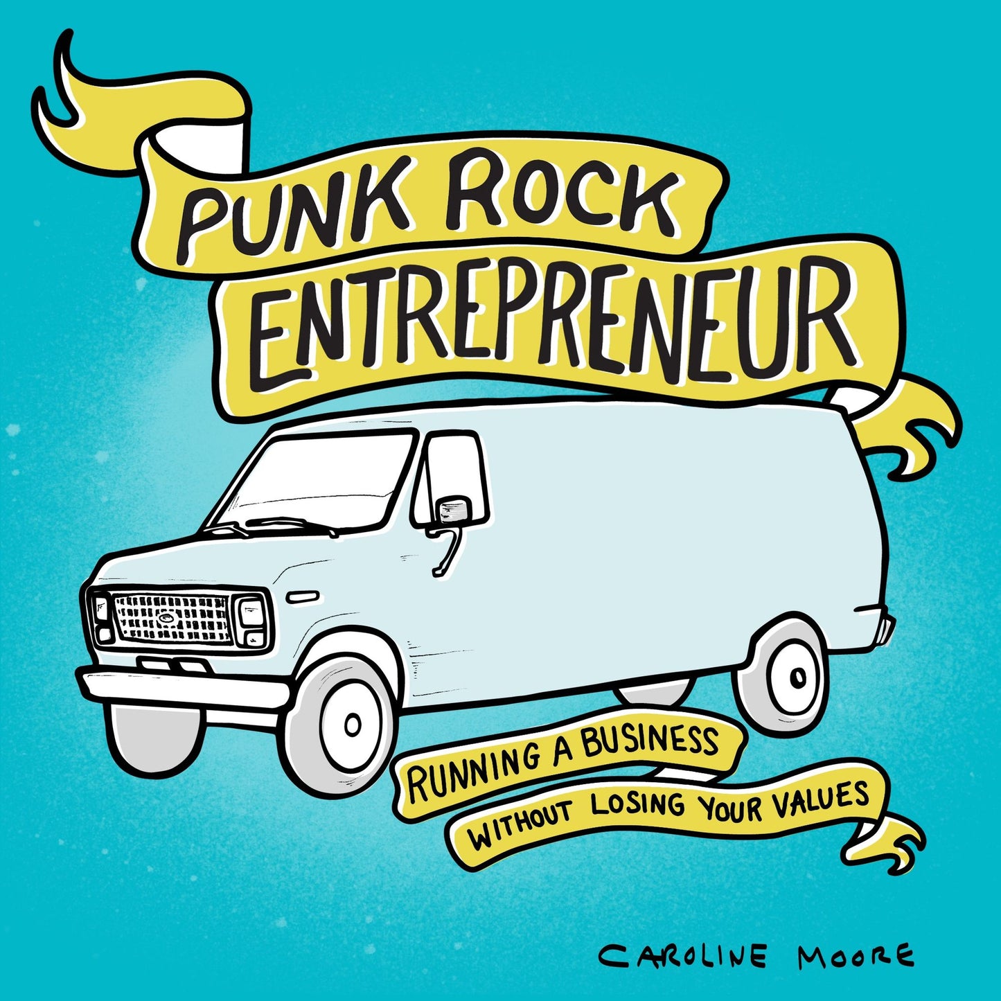 Punk Rock Entrepreneur: Running a Business Without Losing Your Values