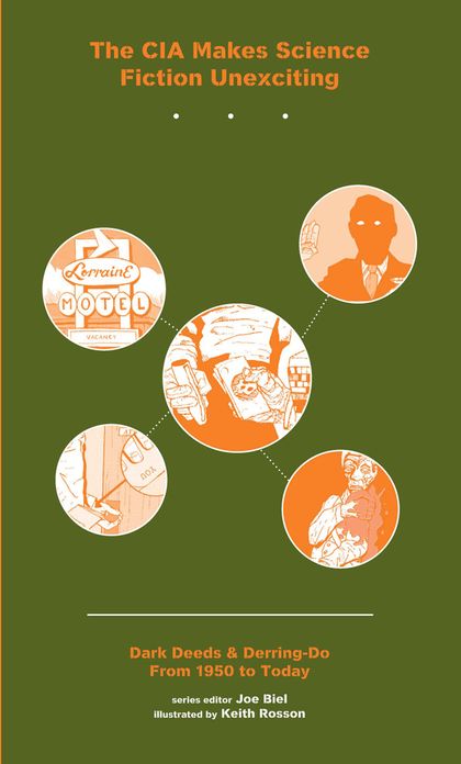 The CIA Makes Sci Fi Unexciting: Dark Deeds and Derring-Do, 1950-Today