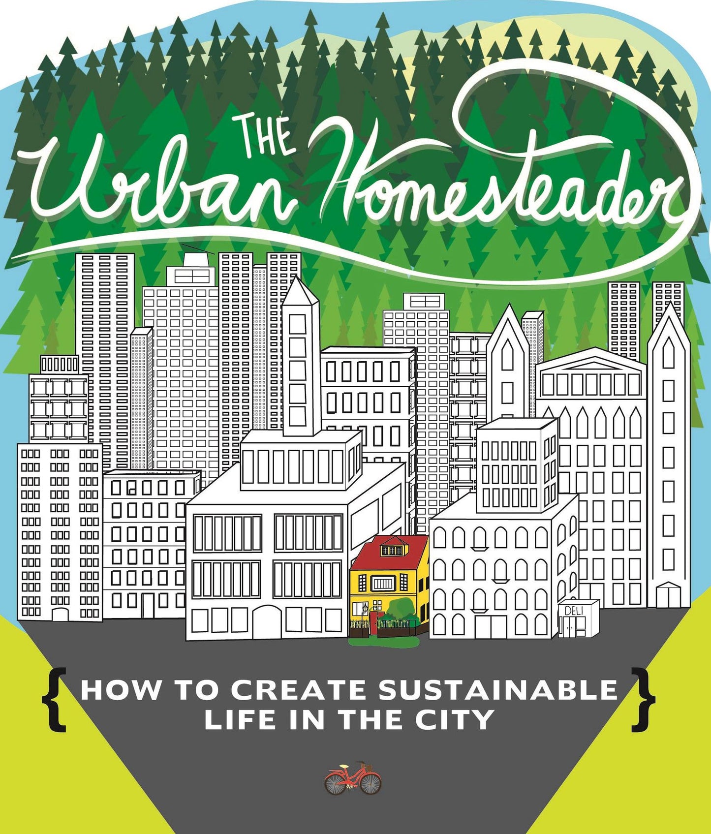 The Urban Homesteader: How to Create Sustainable Life in the City, featuring Make Your Place, Make It Last, Homesweet Homegrown, and Everyday Bicycling