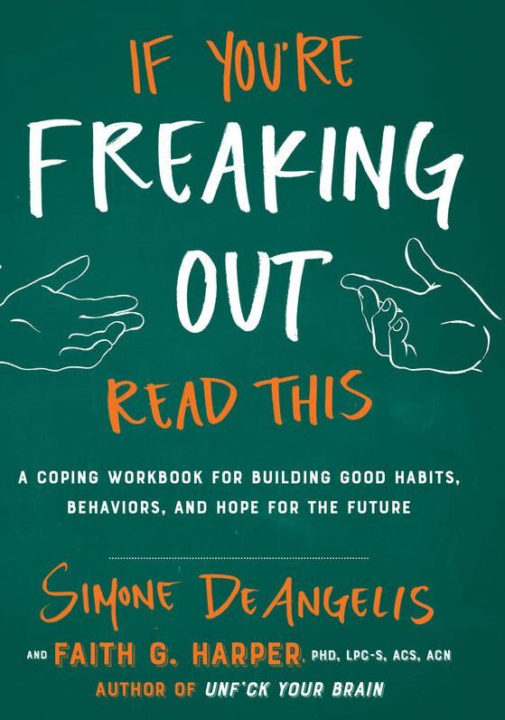 If You're Freaking Out, Read This: A Coping Workbook for Building Good Habits, Behaviors, and Hope for the Future
