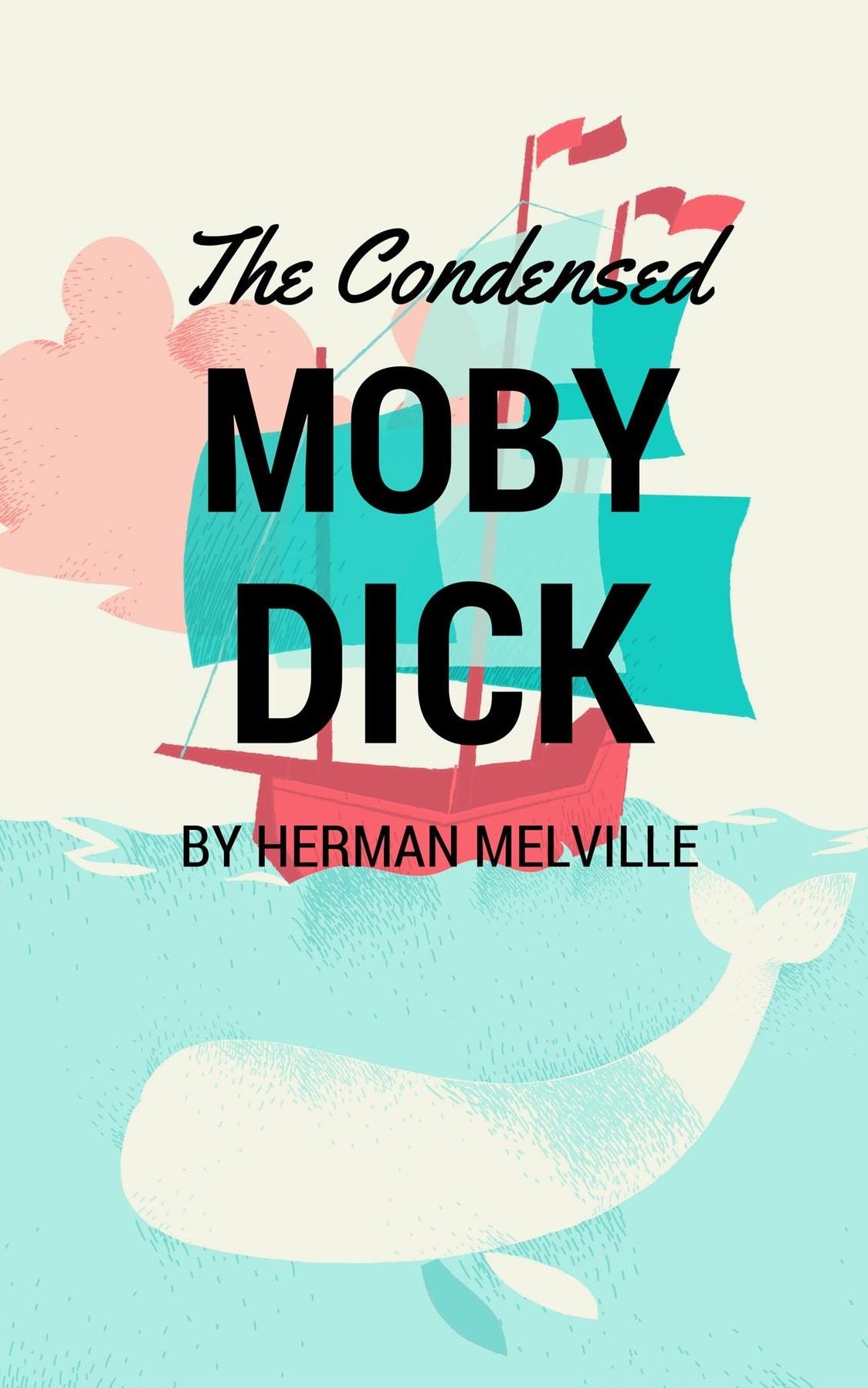 The Condensed Moby Dick: Abridged for the Modern Reader