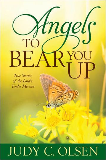 Angels to Bear You Up: True Stories of the Lord's Tender Mercies