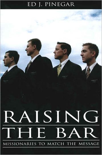 Raising the Bar: Missionaries to Match the Message