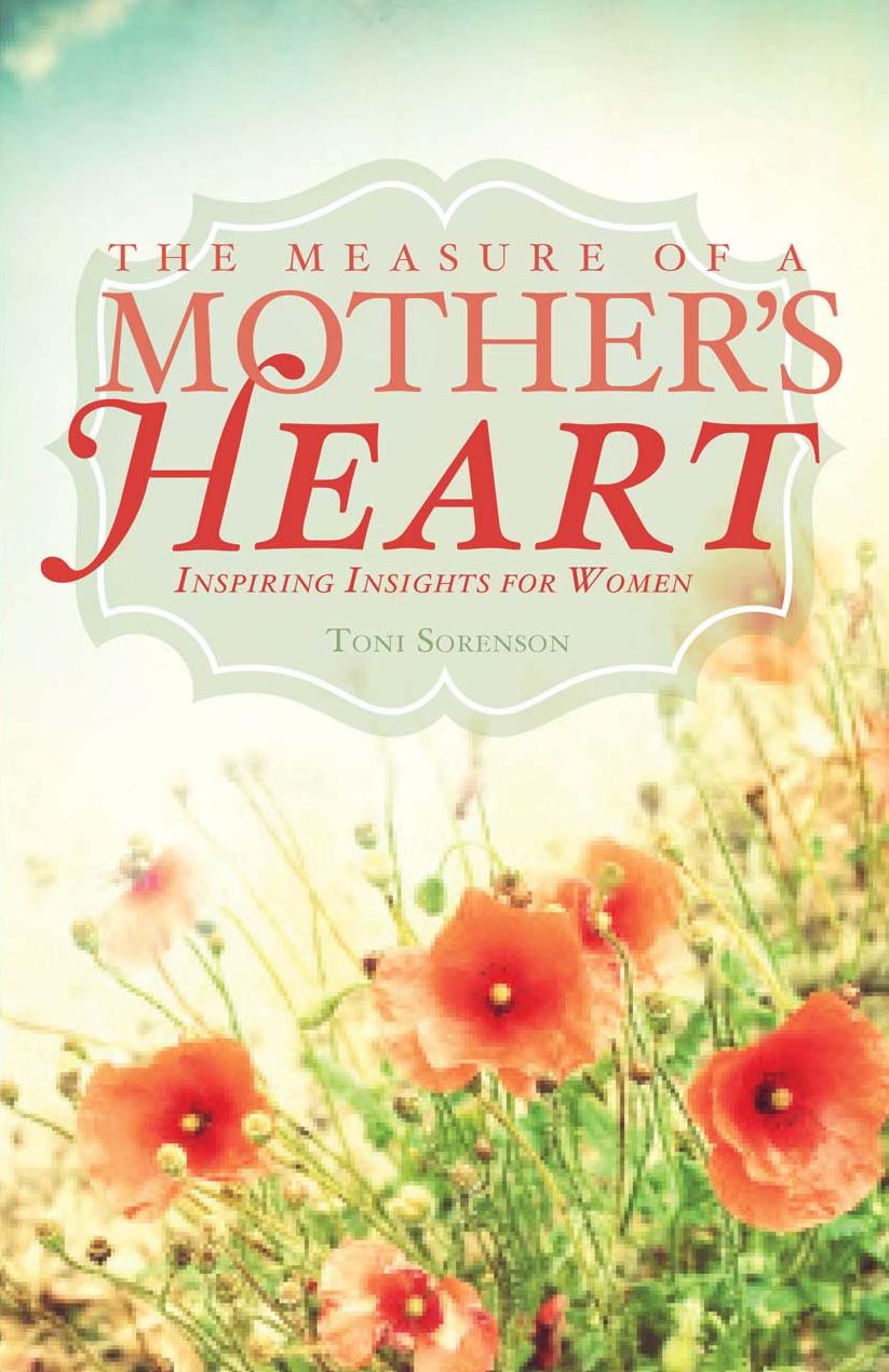 The Measure of a Mother's Heart: Inspiring Insights for Women