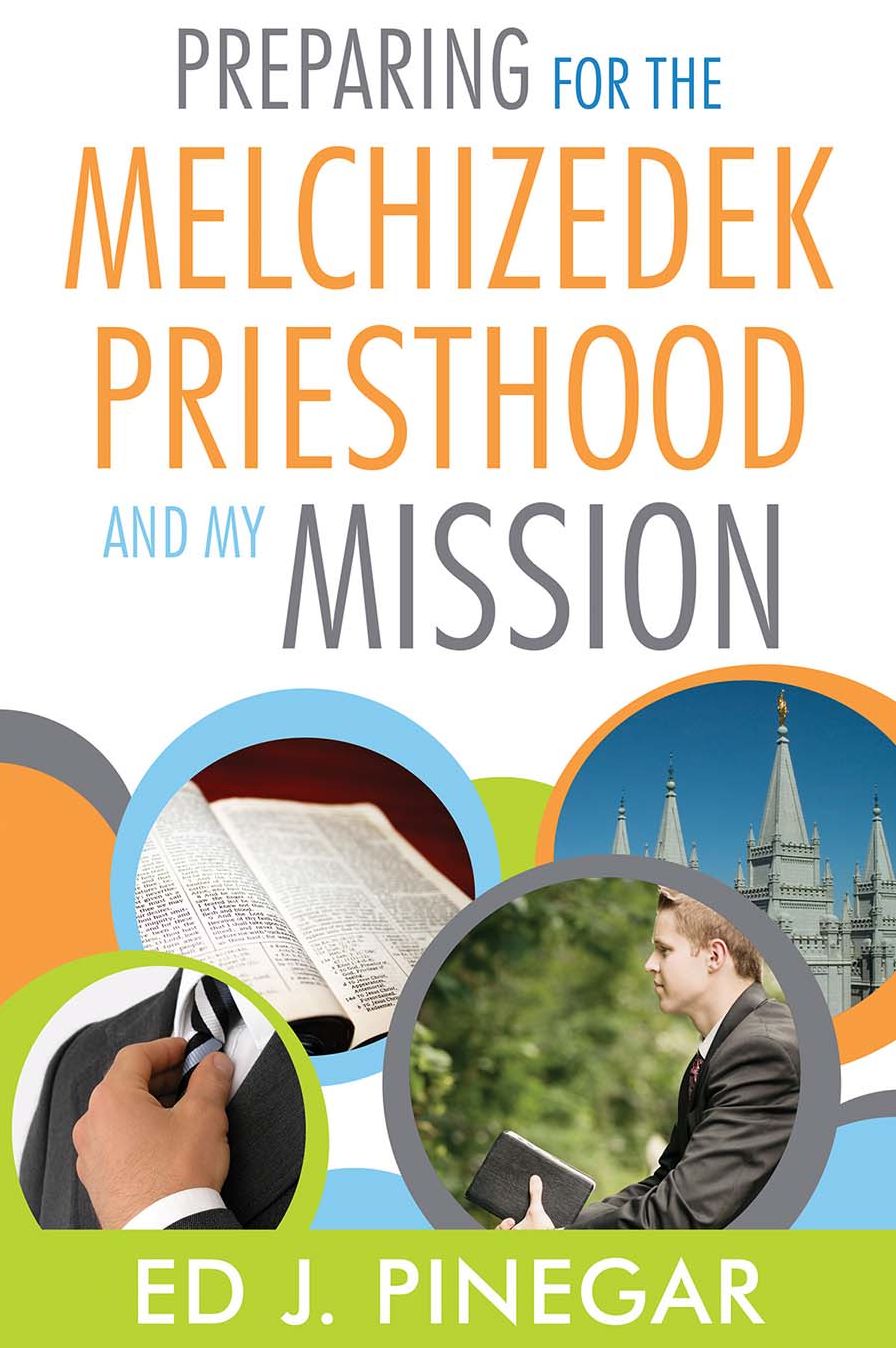 Preparing for the Melchizedek Priesthood and My Mission