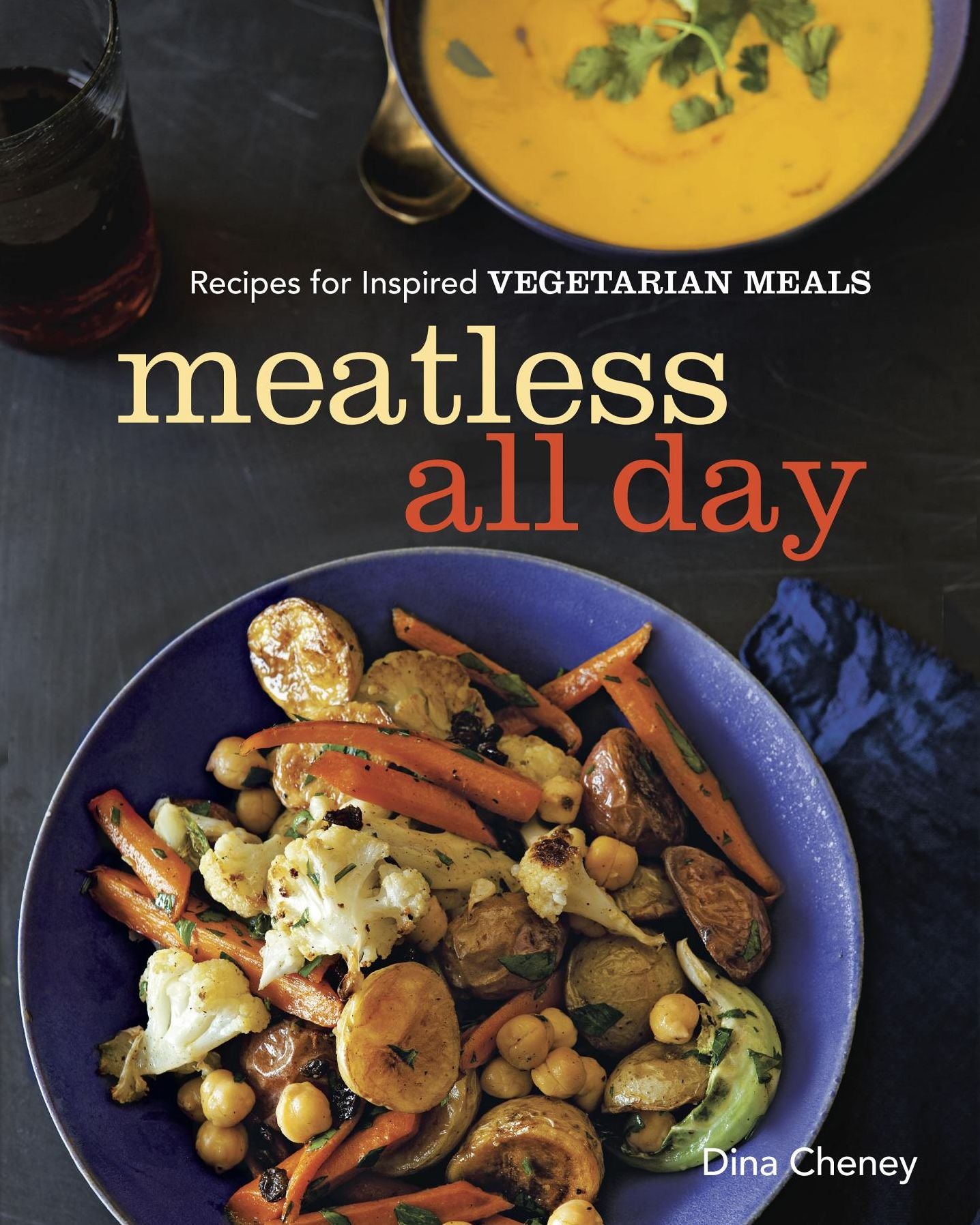Meatless All Day: Recipes for Inspired Vegetarian Meals