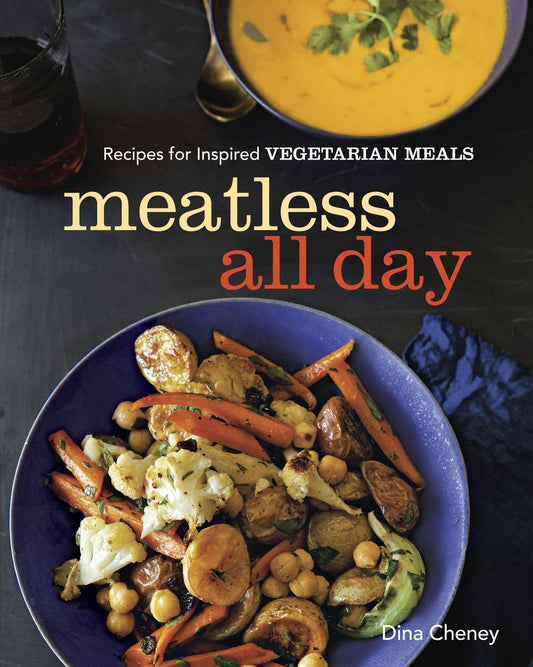 Meatless All Day: Recipes for Inspired Vegetarian Meals