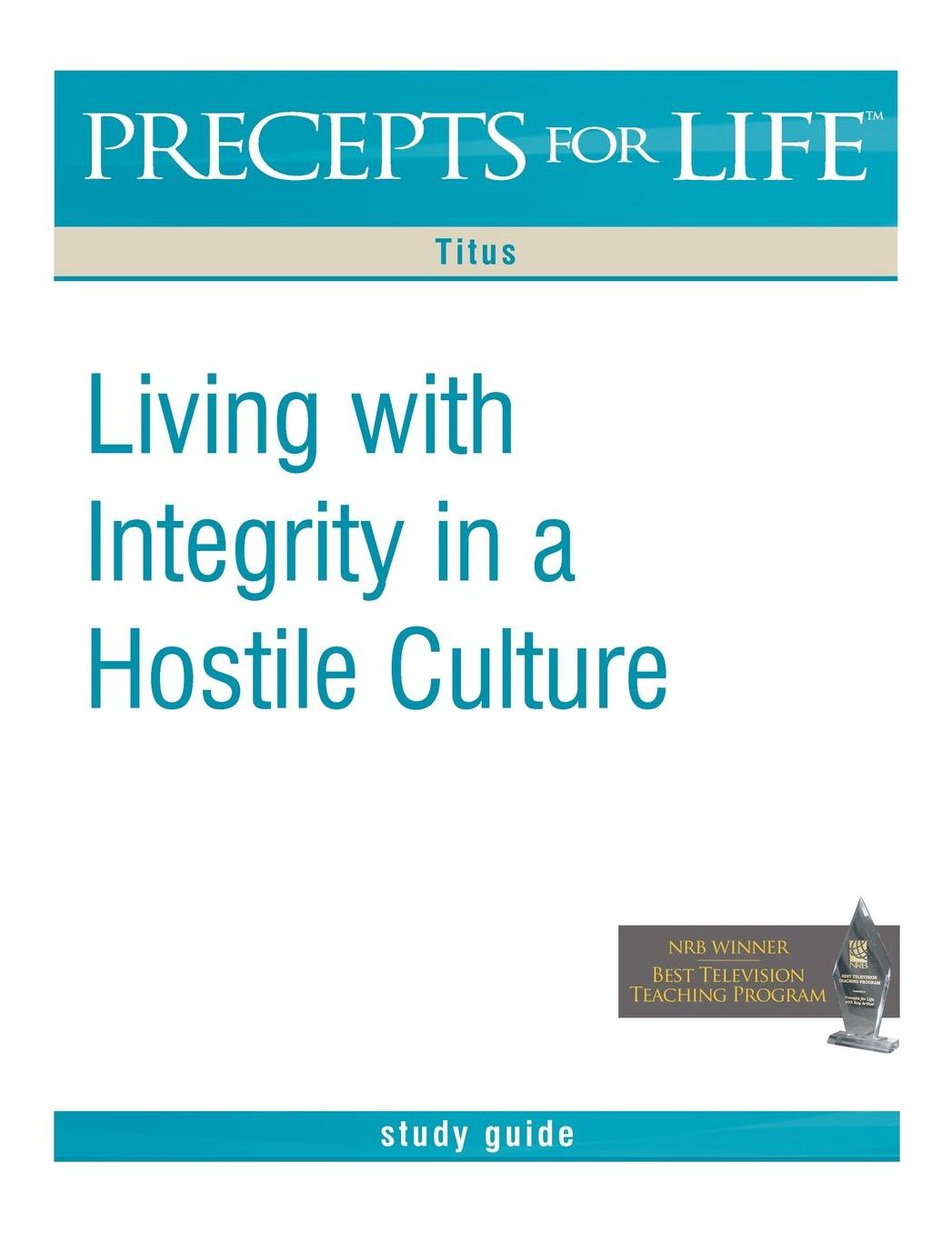 Precepts for Life Study Guide: Living with Integrity in a Hostile Culture (Titus)