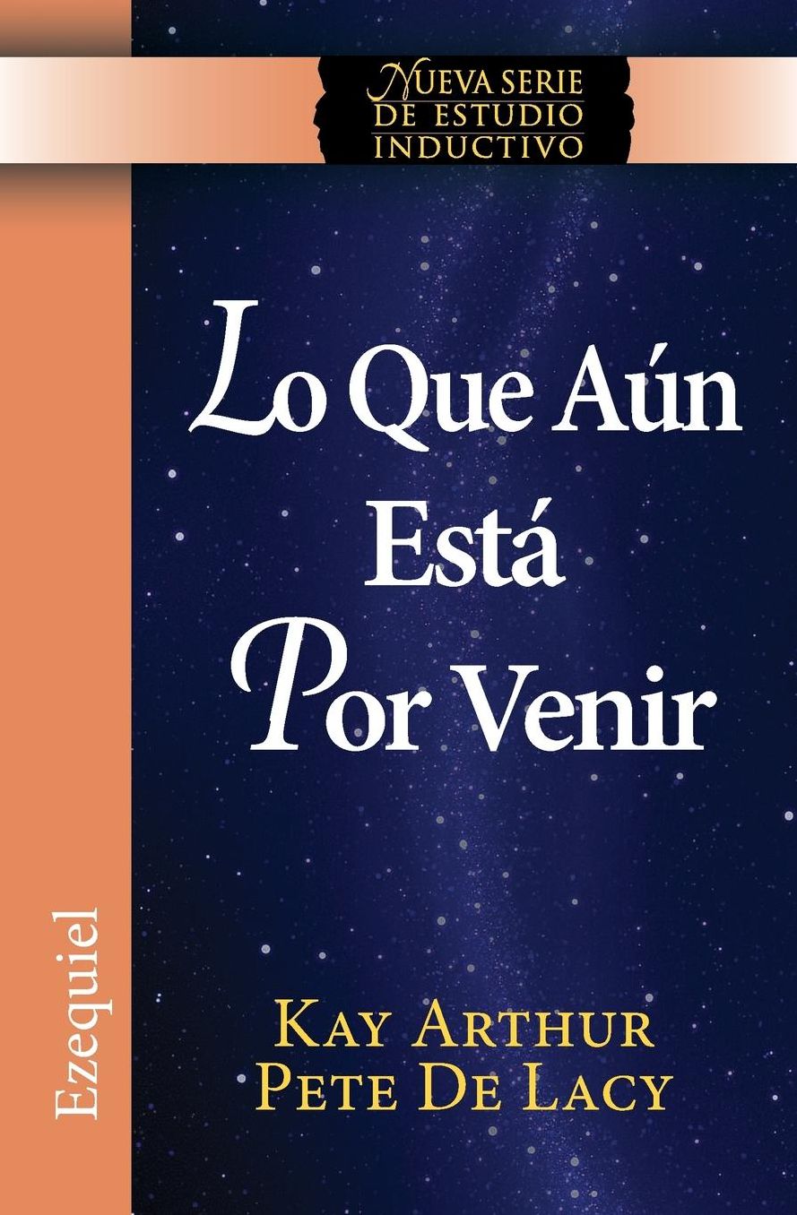 Lo Que Aun Esta Por Venir / What Is Yet to Come) (Ezekiel: New Inductive Study Series))