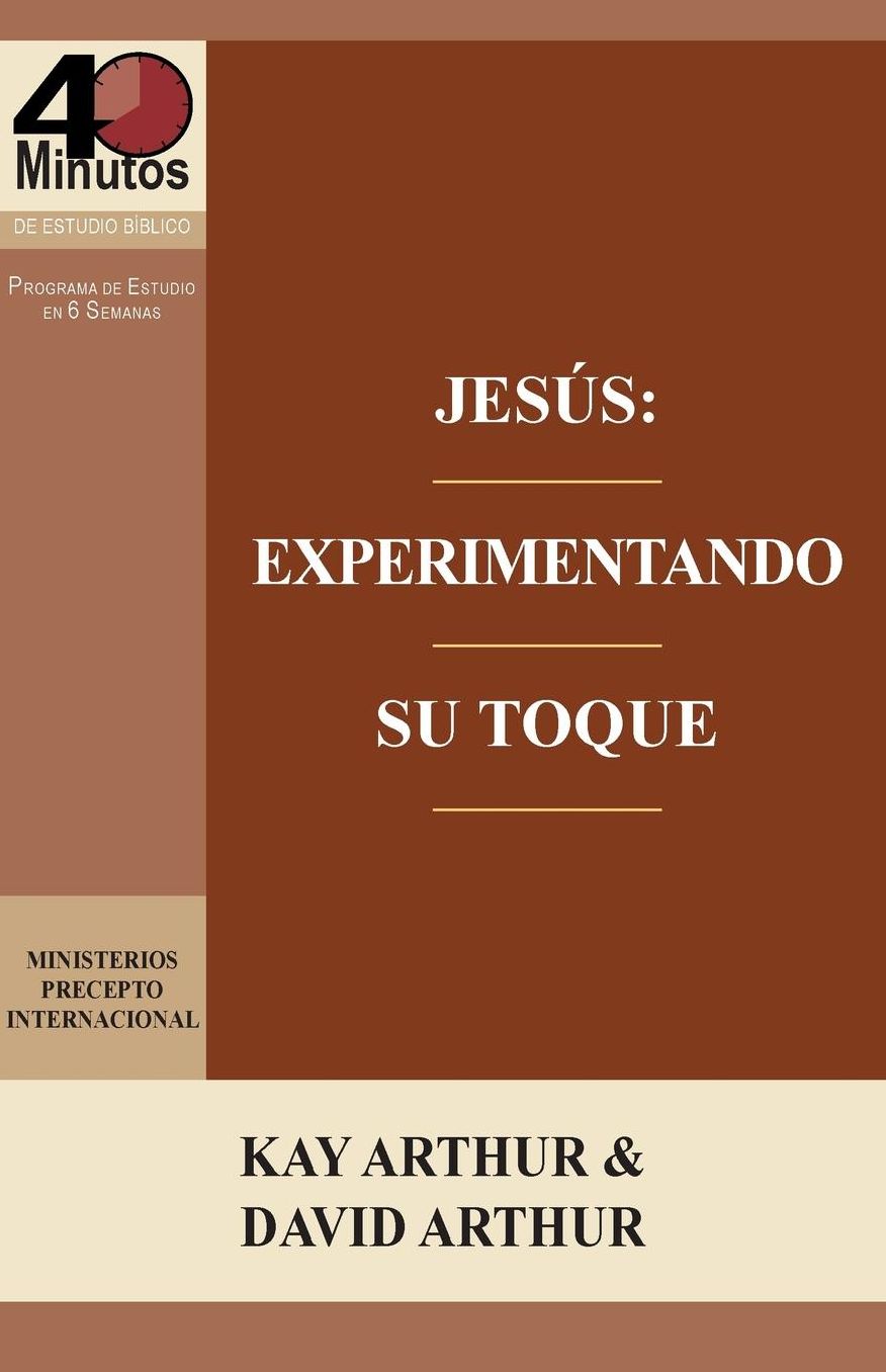 Jesús: Experimentando Su Toque - Un Estudio de Marcos 1-6 / Jesus: Experiencing His Touch - A Study of Mark 1-6