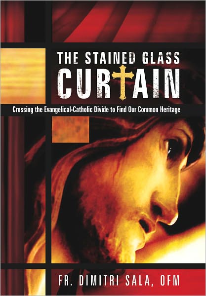 The Stained Glass Curtain: Crossing the Evangelical-Catholic Divide to Find Our Common Heritage
