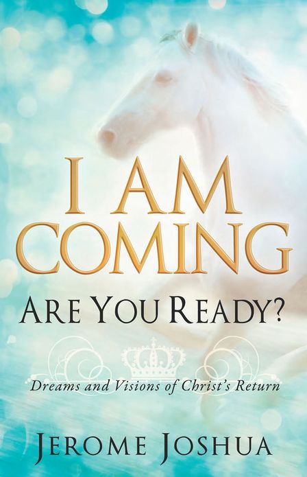 I Am Coming, Are You Ready?: Dreams and Visions of Christ's Return
