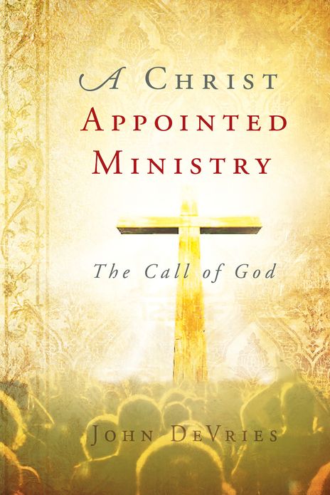 A Christ Appointed Ministry: The Call of God