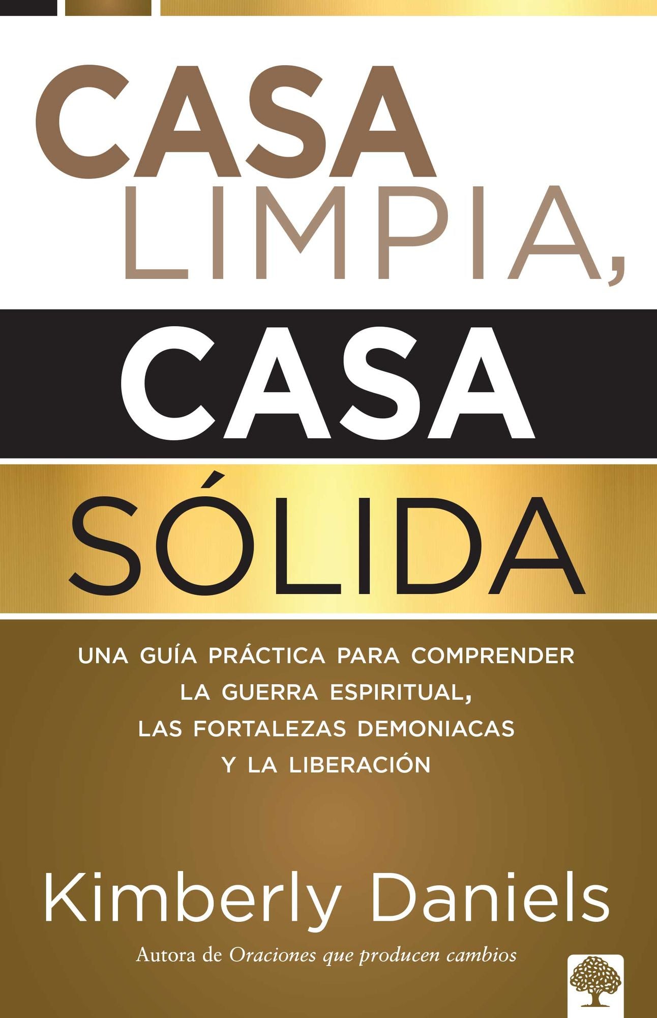 Casa limpia o casa sólida: Una guía práctica para comprender la guerra espiritual, las fortalezas demoniacas y la liberación