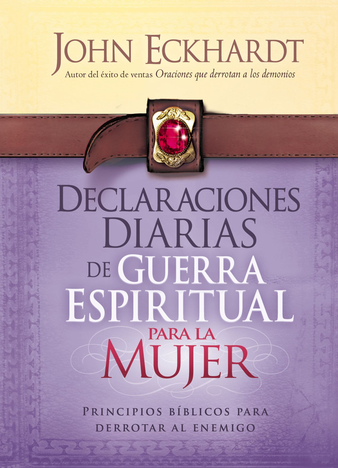 Declaraciones Diarias de Guerra Espiritual Para la Mujer: Principios bíblicos para derrotar al enemigo
