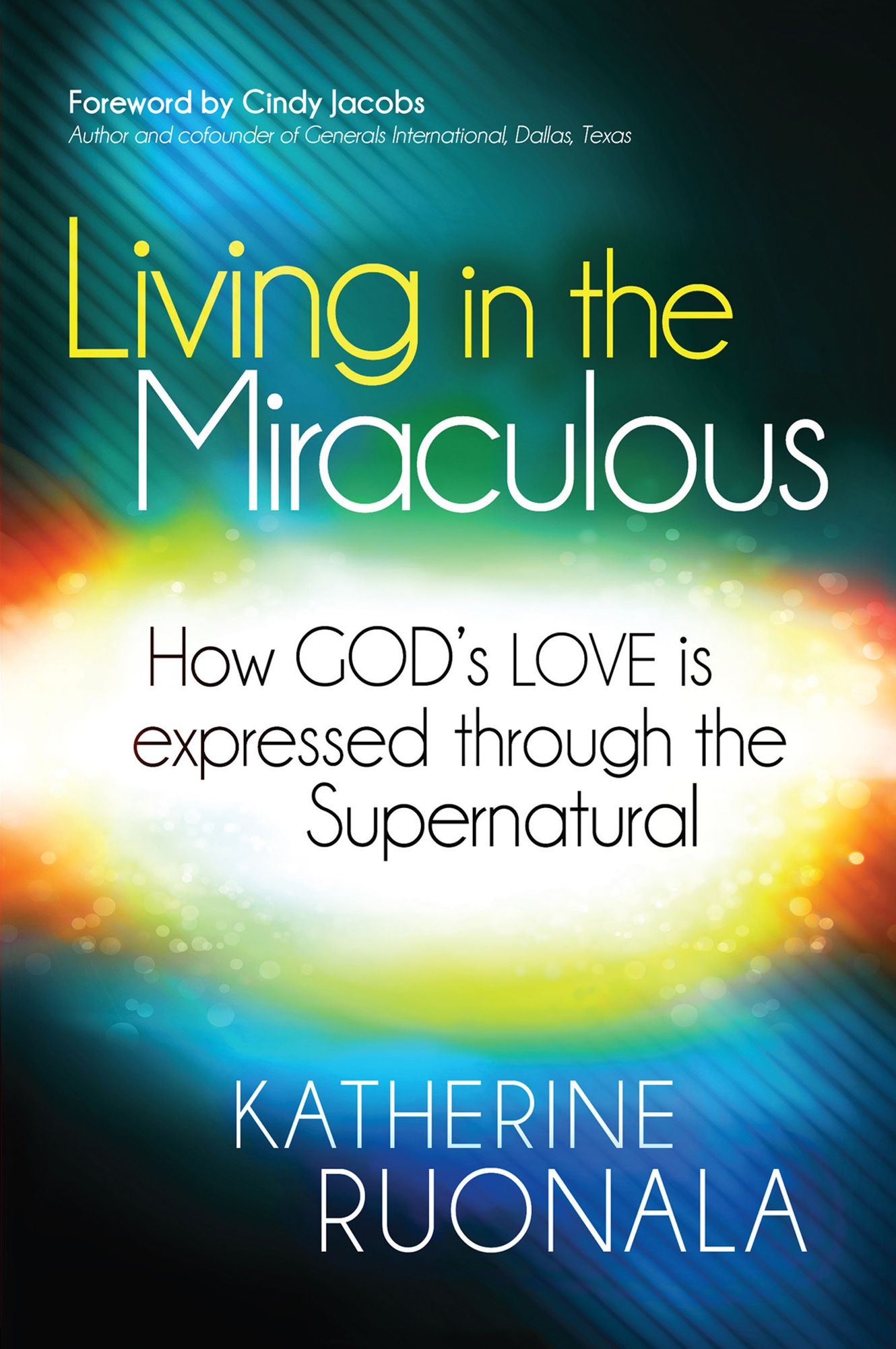 Living in the Miraculous: How God's Love is Expressed Through the Supernatural