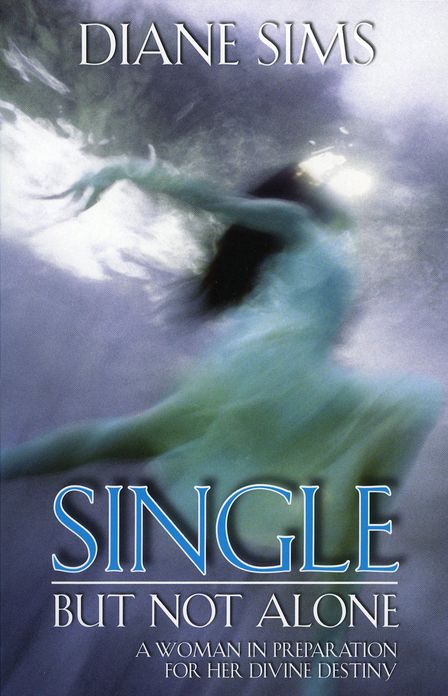 Single But Not Alone: A Woman in Preparation for Divine Destiny