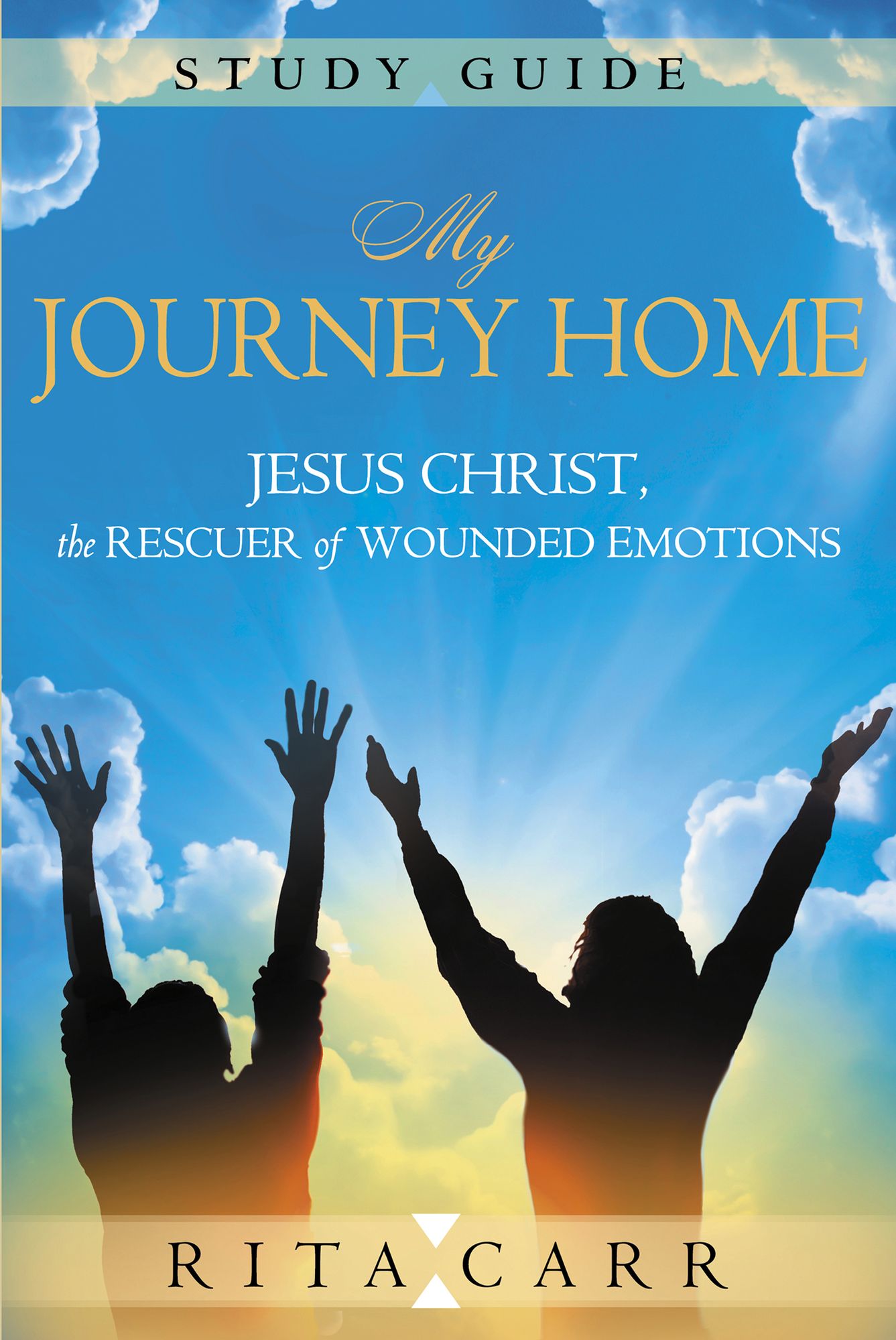My Journey Home Study Guide: Jesus Christ, the Rescuer of Wounded Emotions