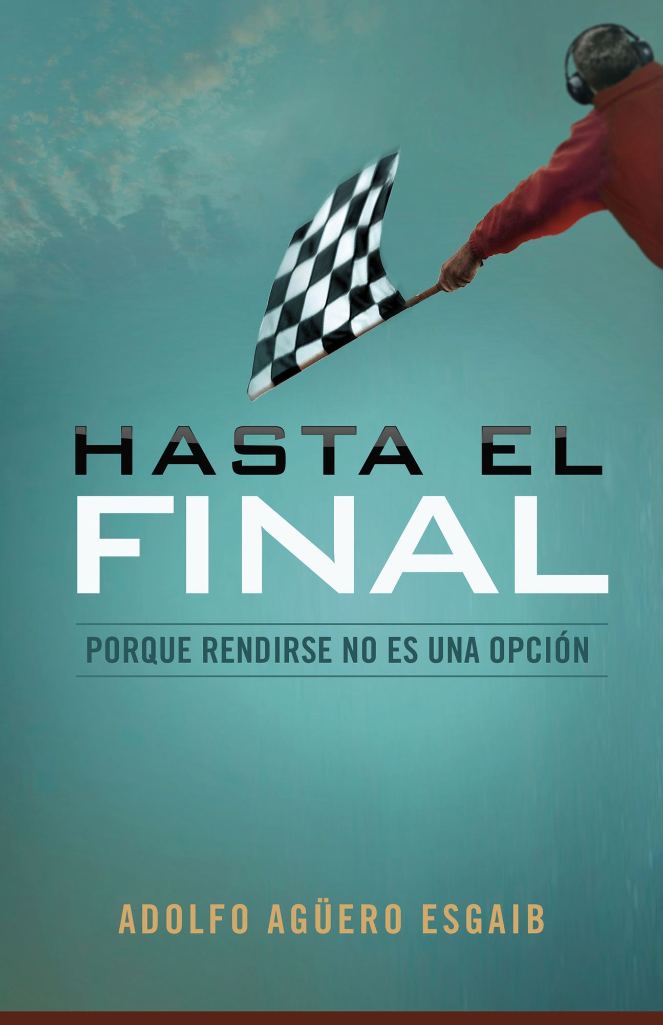 Hasta el final: Porque rendirse no es una opción
