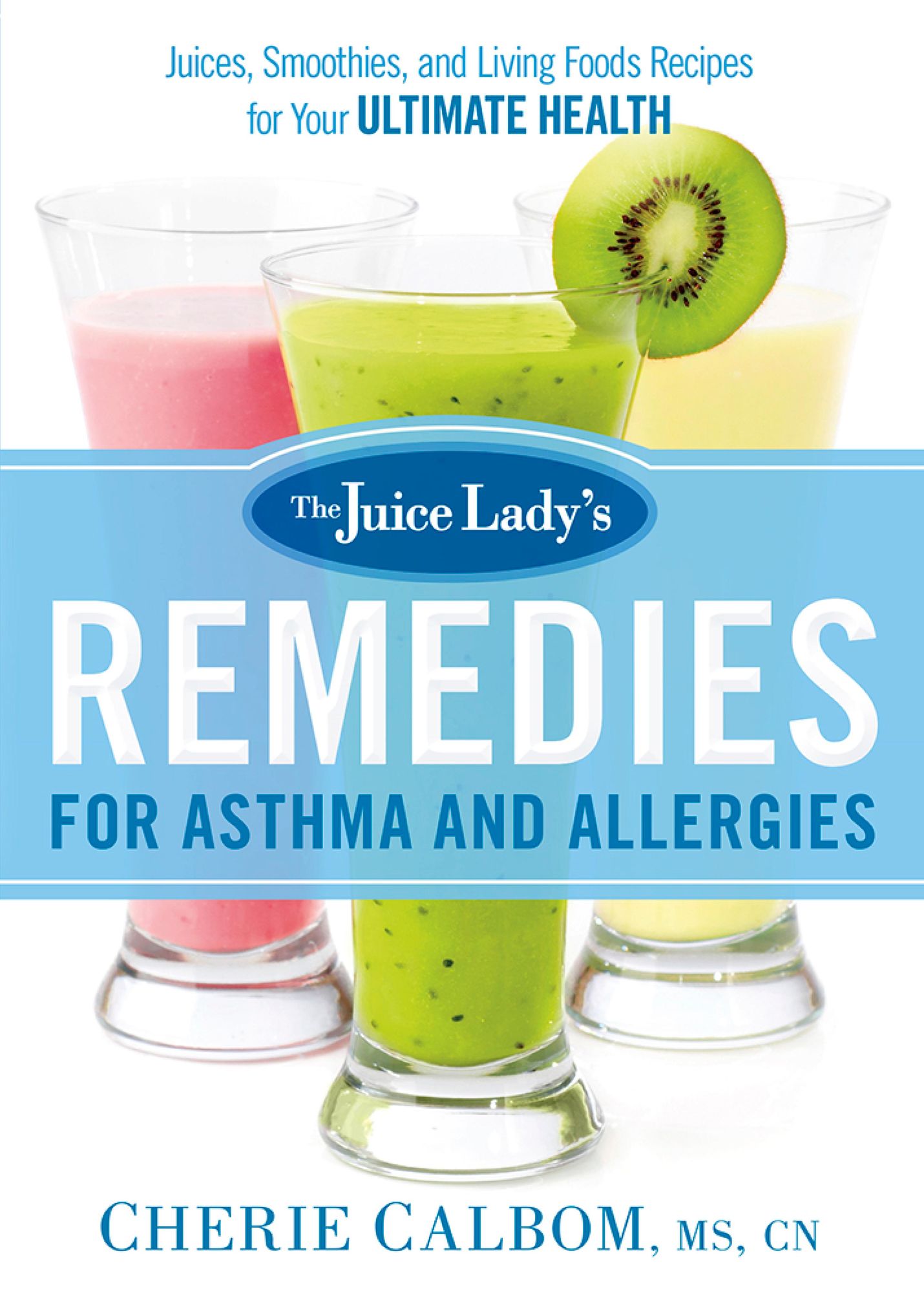 The Juice Lady's Remedies for Asthma and Allergies: Delicious Smoothies and Raw-Food Recipes for Your Ultimate Health
