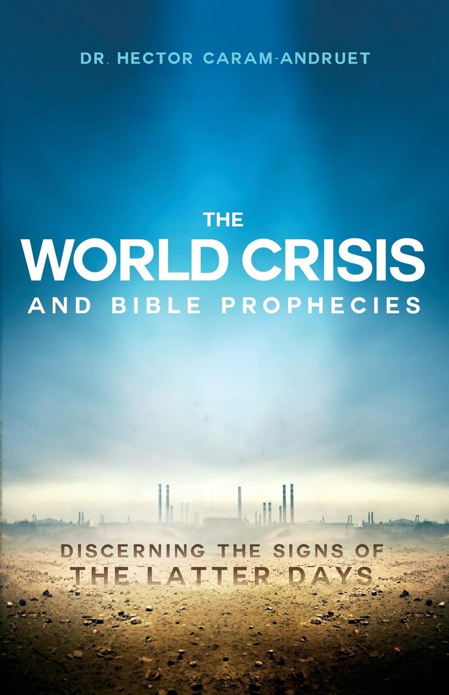 The World Crisis and Bible Prophecies: Discerning the Signs of the Latter Days