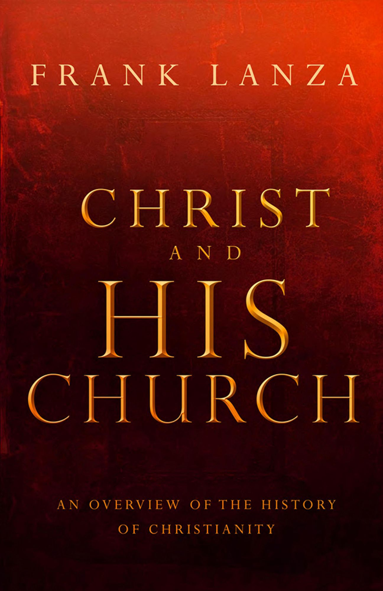 Christ and His Church: An Overview of the History of Christianity