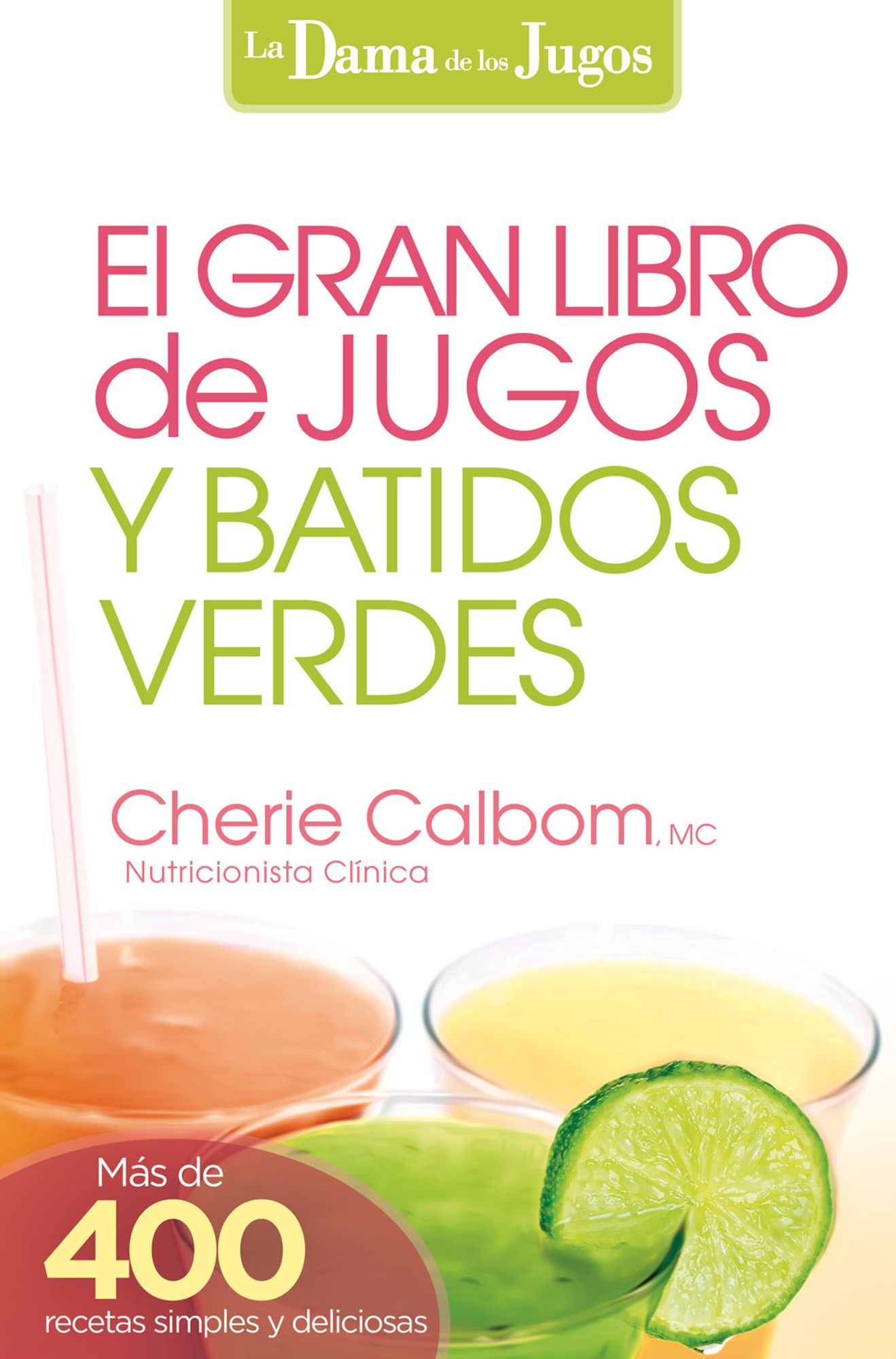 El Gran libro de jugos y batidos verdes: Más de 400 recetas simples y deliciosas!
