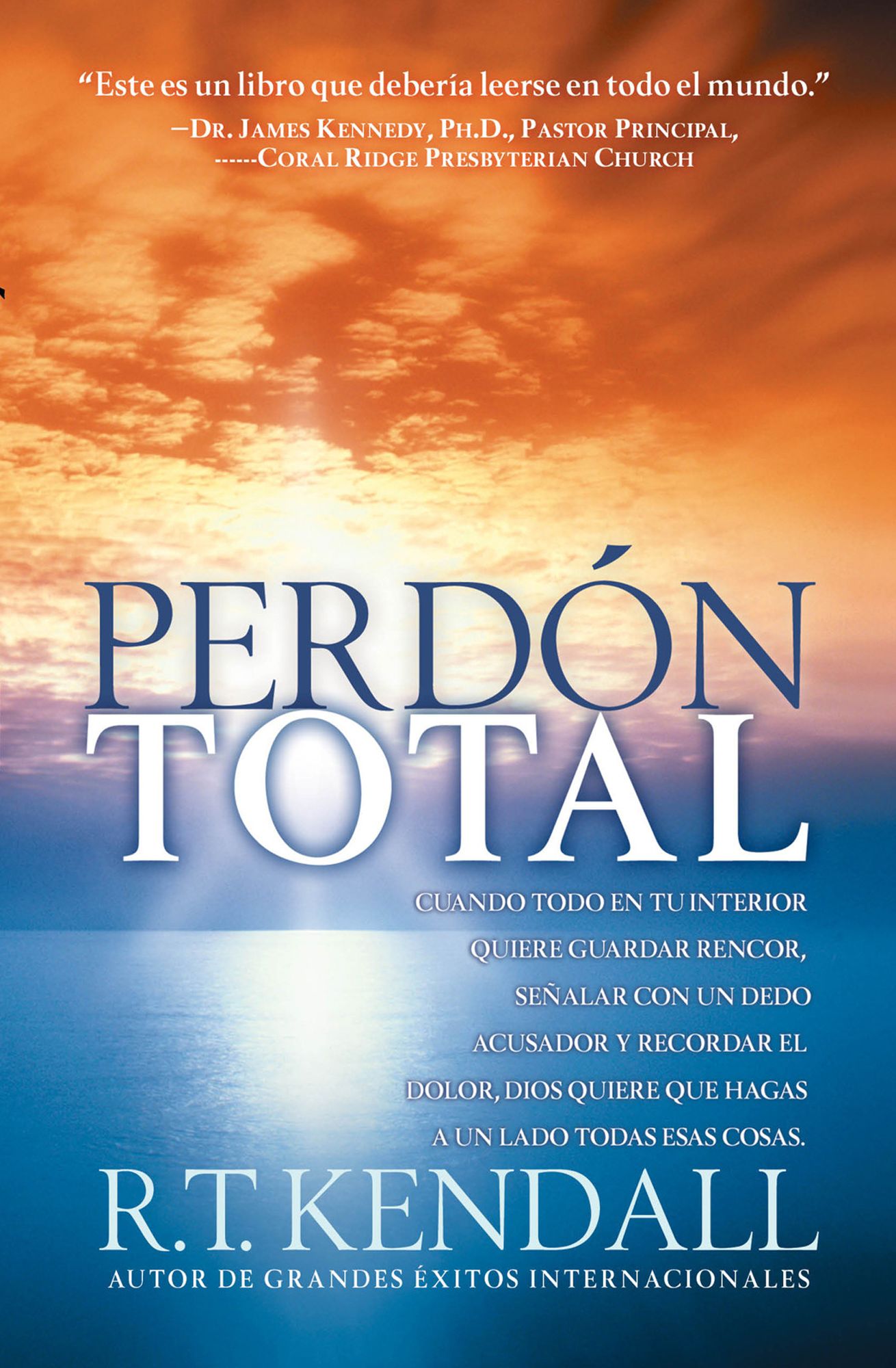 Perdón Total: Cuando todo en tu interior quiere guardar rencor, señalar con un dedo acusador y recordar el dolor, Dios quiere que hagas a un lado todas esas cosas