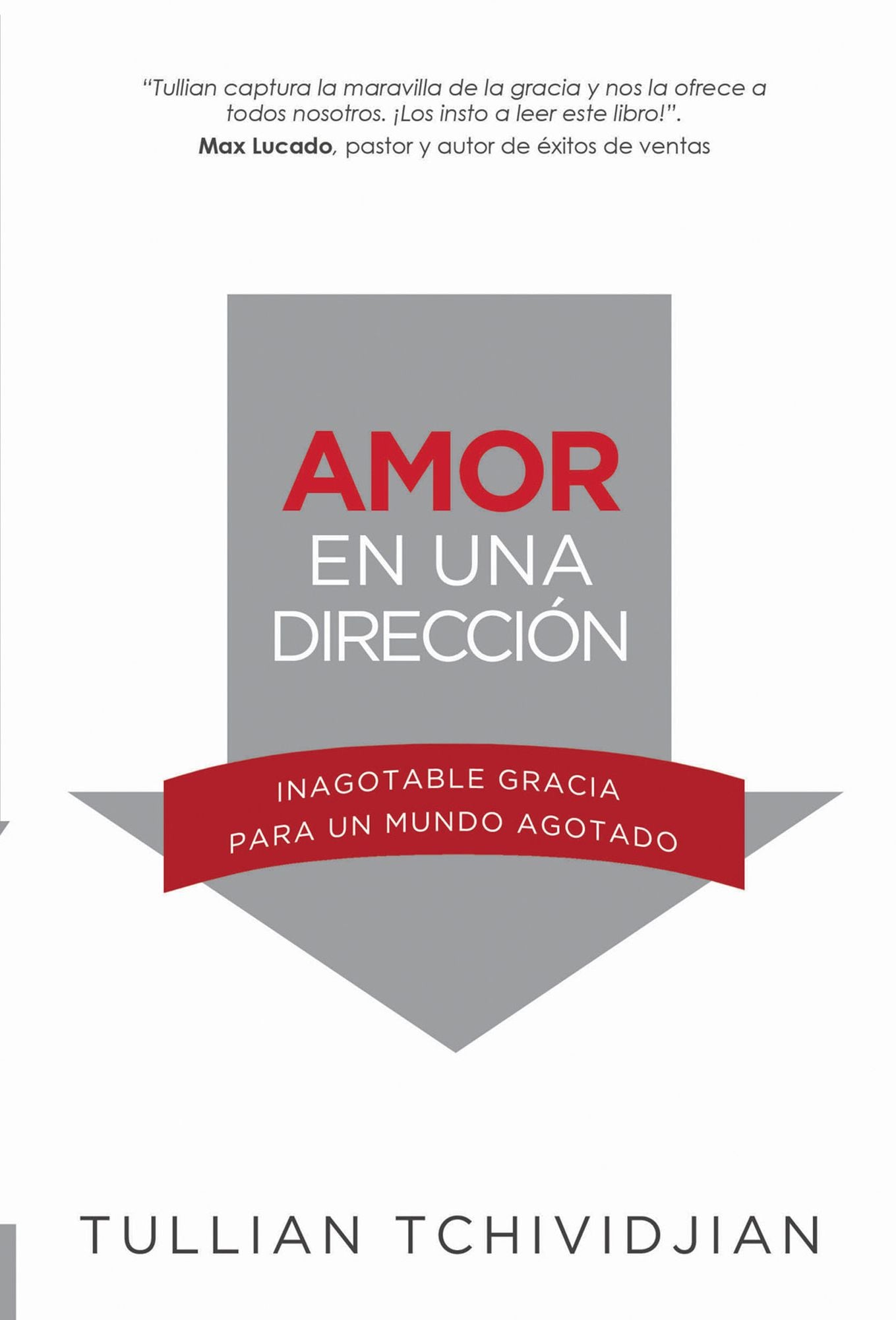 Amor en una dirección: Inagotable gracia para un mundo agotado