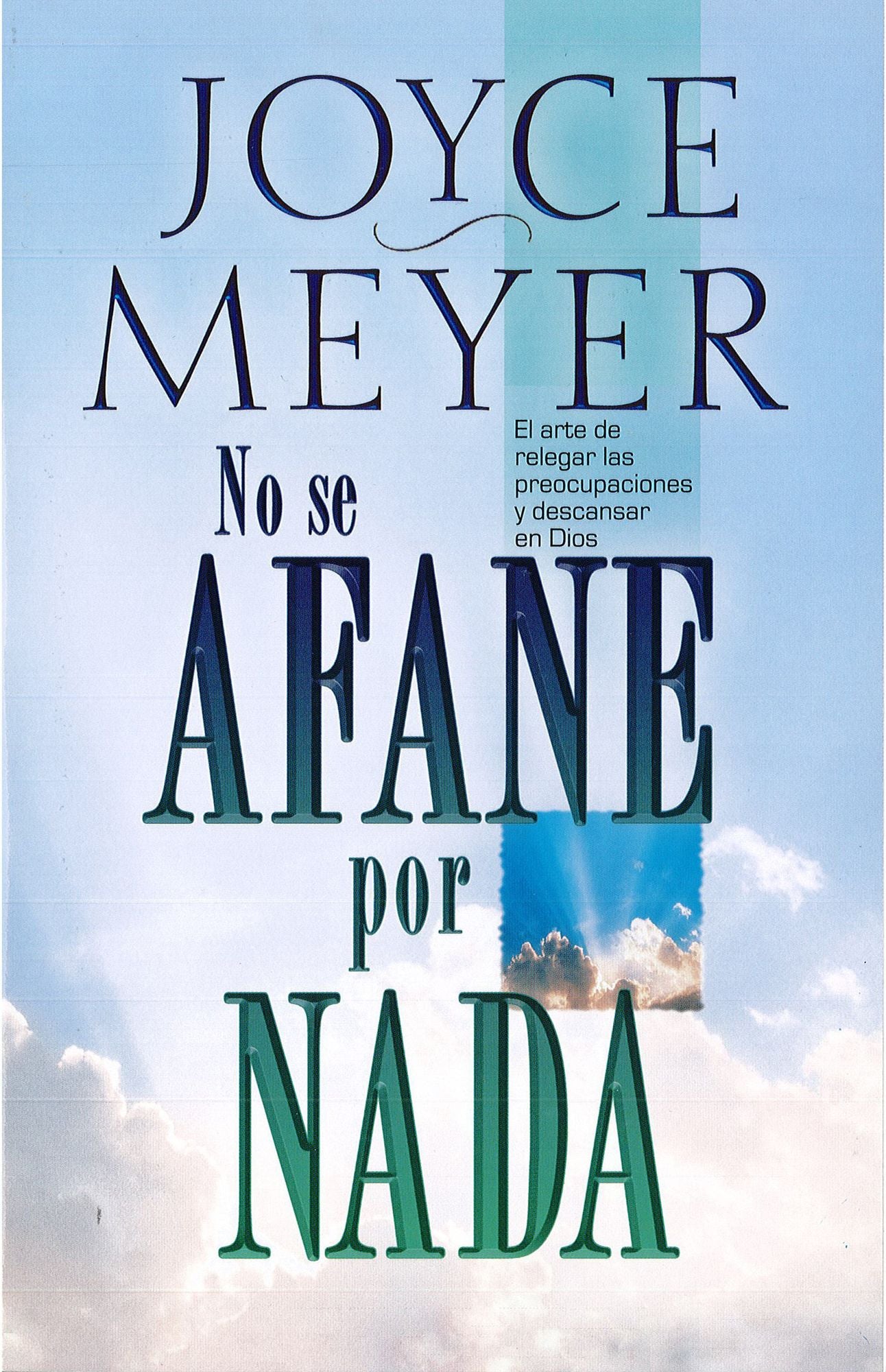 No se afane por nada: El arte de relegar las preocupaciones y descansar en Dios