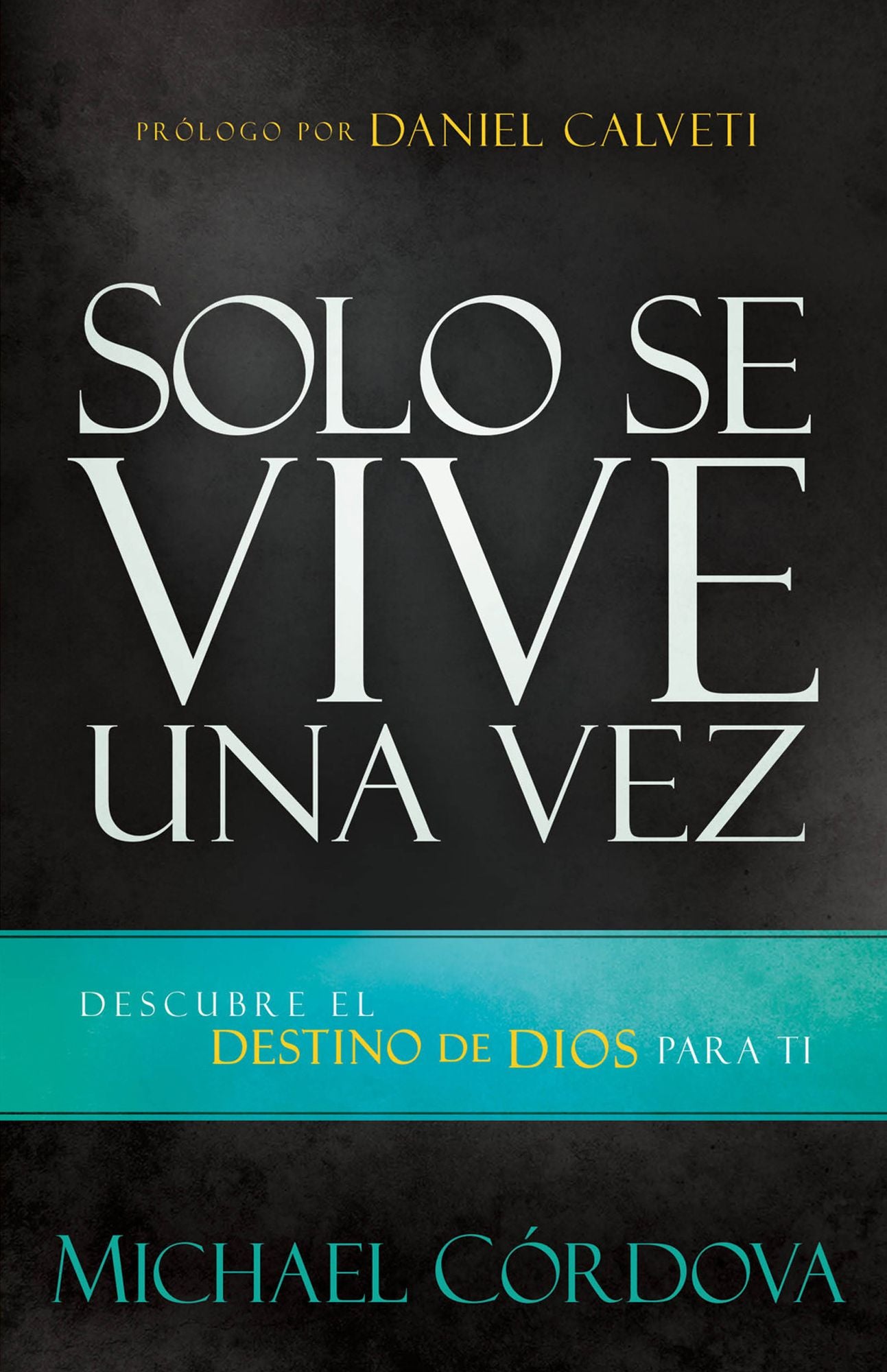 Solo se vive una vez: Descubre el destino de Dios para ti