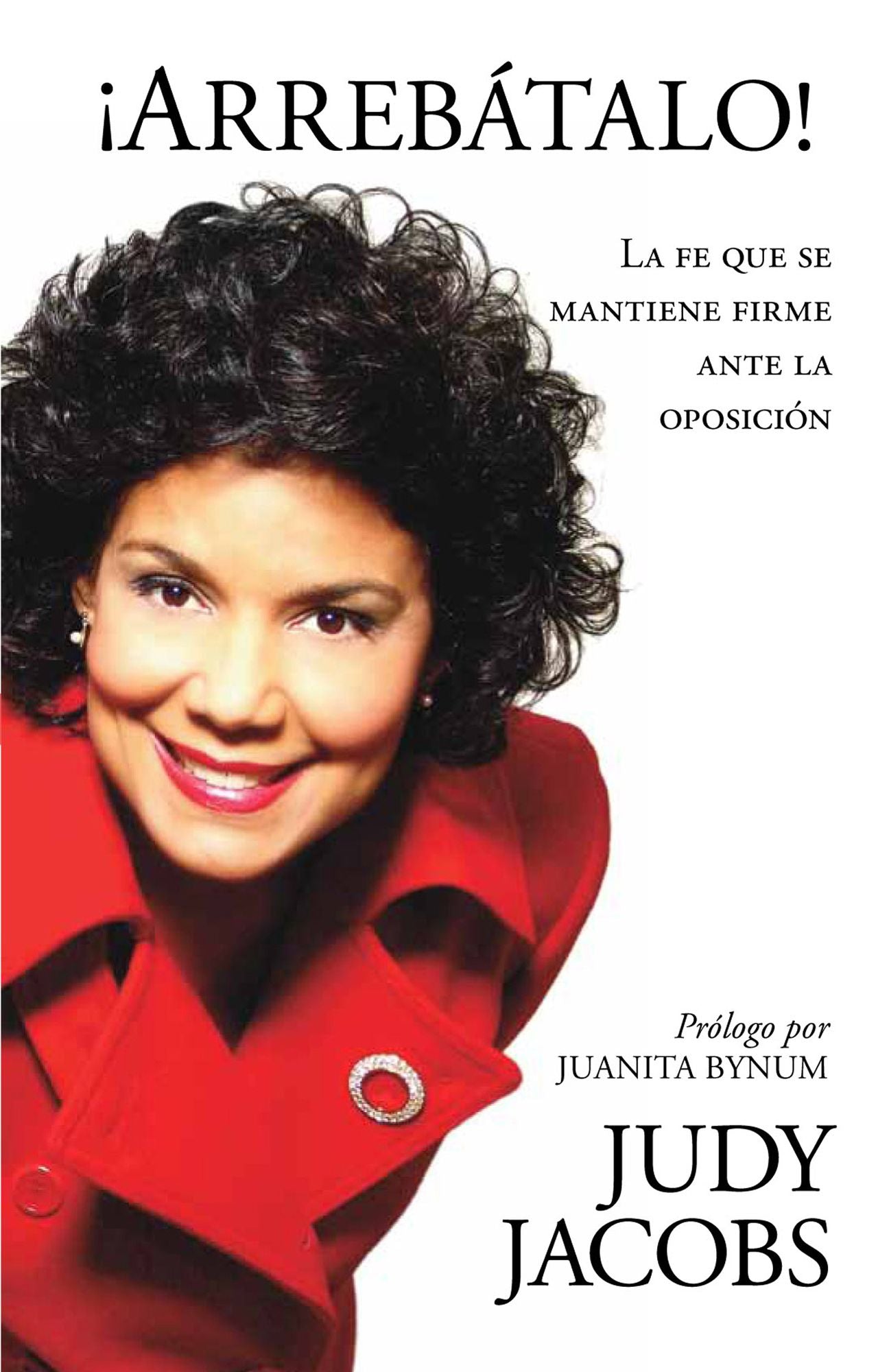 !Arrebátalo!: La fe que se mantiene firme ante la oposición