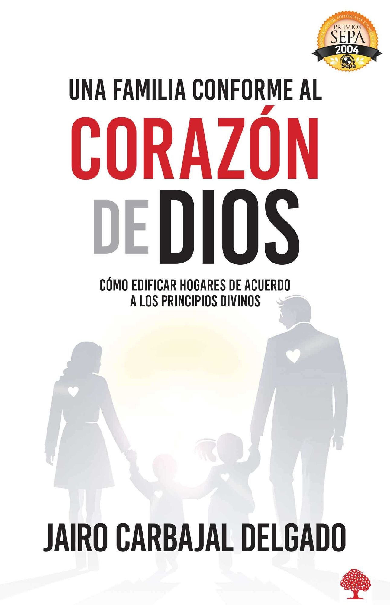 Una familia conforme al corazón de Dios: Cómo edificar hogares de acuerdo a los principios divinos