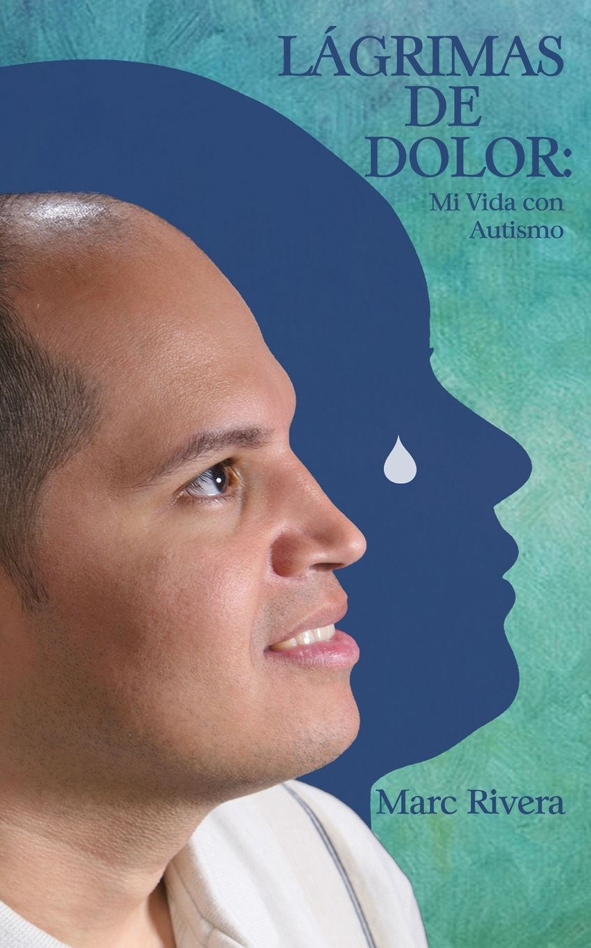 L?GRIMAS DE DOLOR: Mi Vida Con Autismo