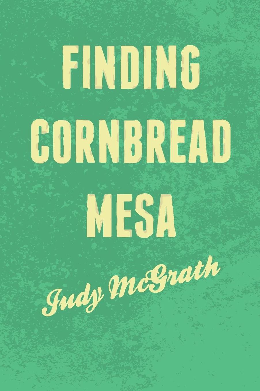 Finding Cornbread Mesa