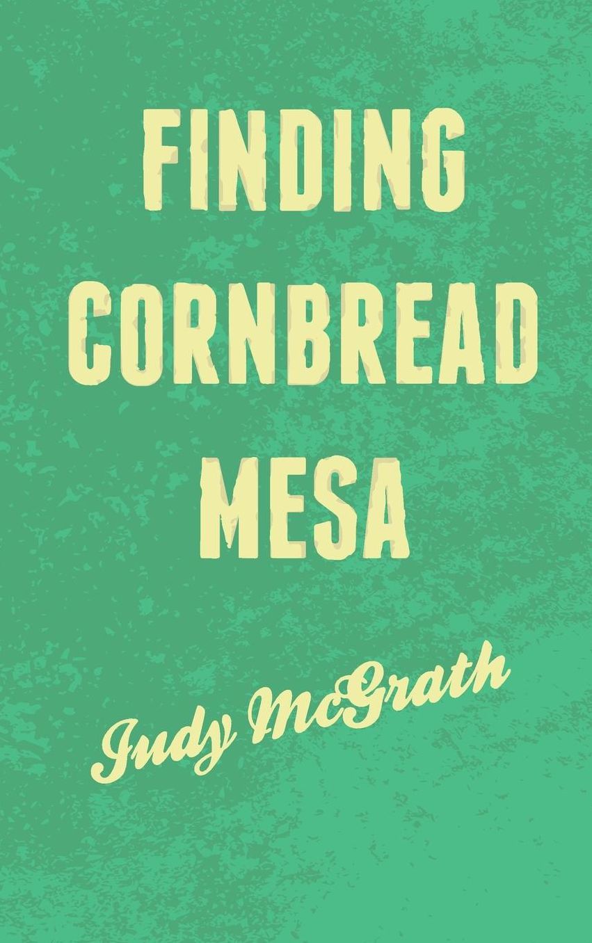 Finding Cornbread Mesa