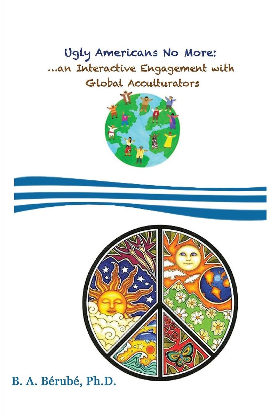 Ugly Americans No More: An Interactive Engagement with Global Acculturators