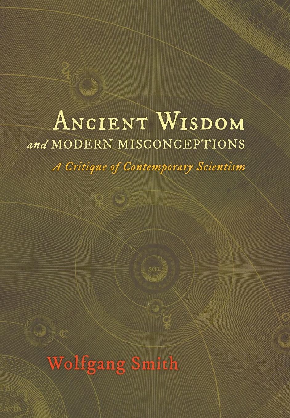 Ancient Wisdom and Modern Misconceptions: A Critique of Contemporary Scientism