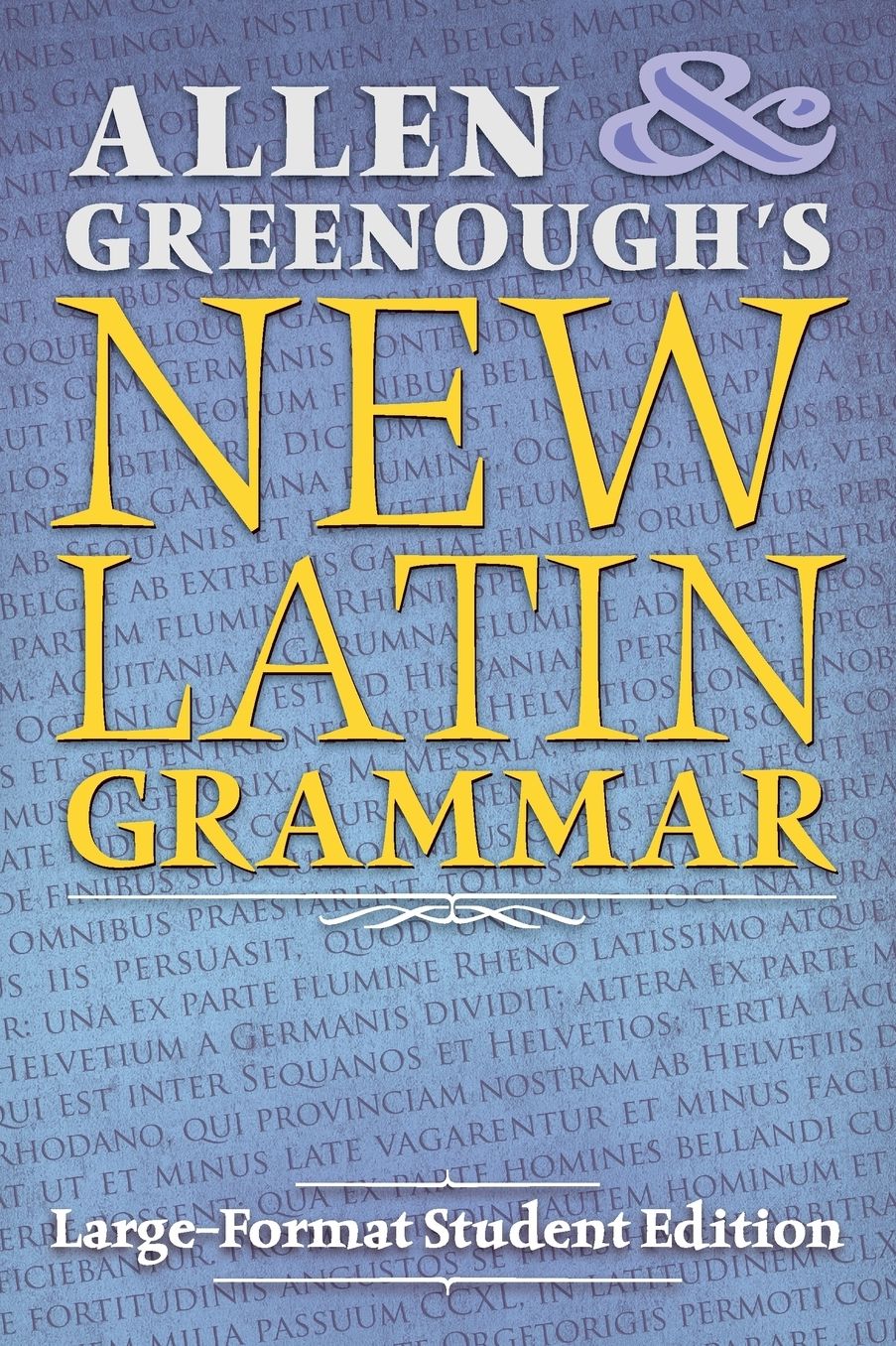 Allen and Greenough's New Latin Grammar: Large-Format Student Edition