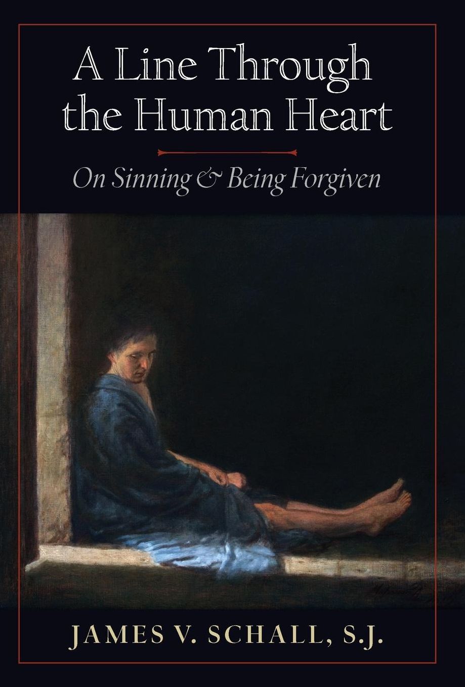 A Line Through the Human Heart: On Sinning and Being Forgiven