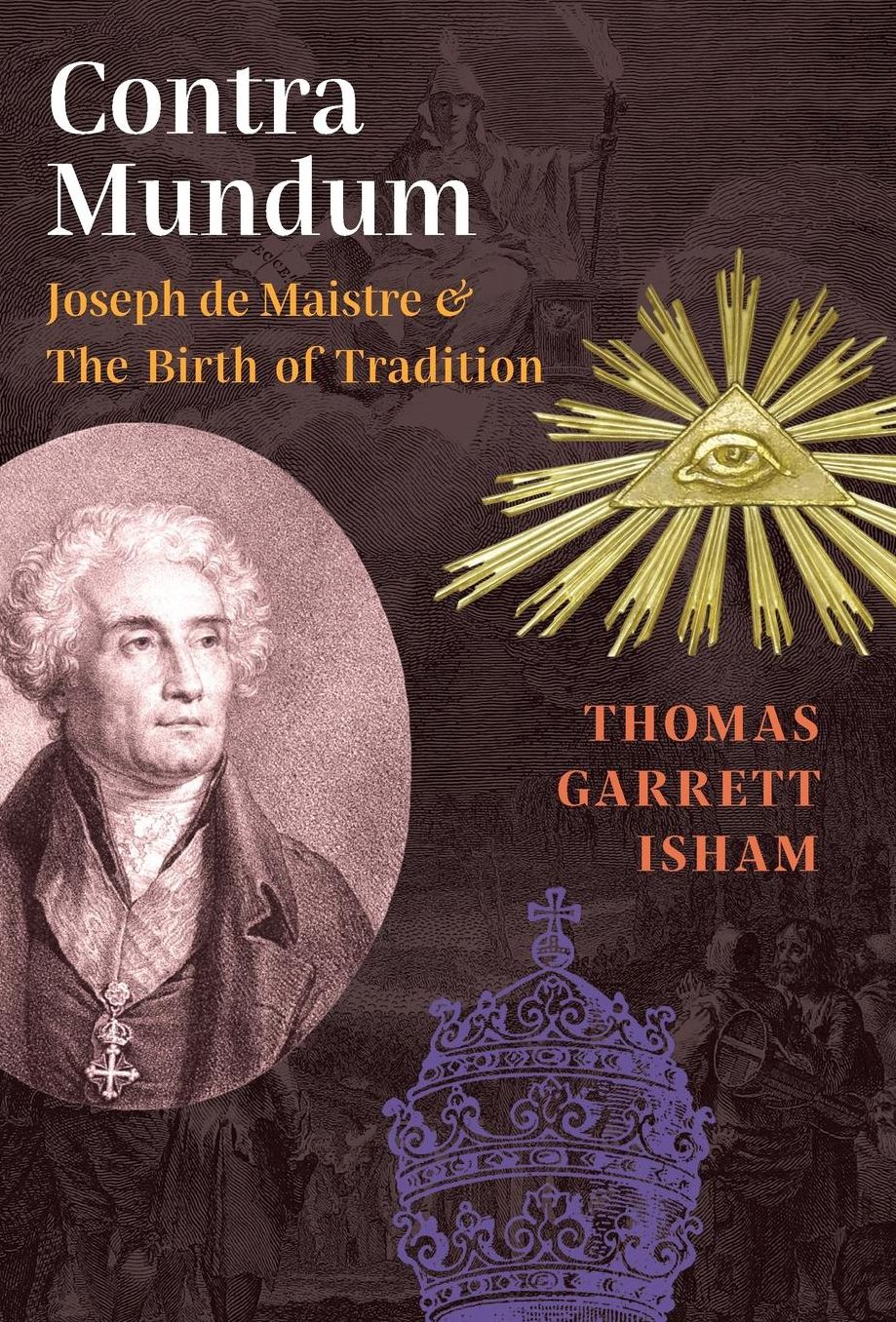 Contra Mundum: Joseph de Maistre & The Birth of Tradition