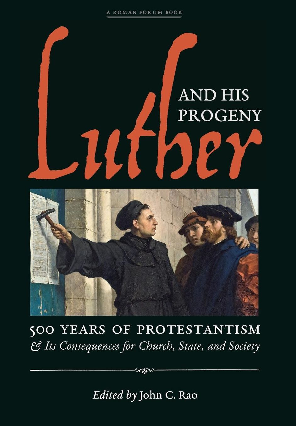 Luther and His Progeny: 500 Years of Protestantism and Its Consequences for Church, State, and Society