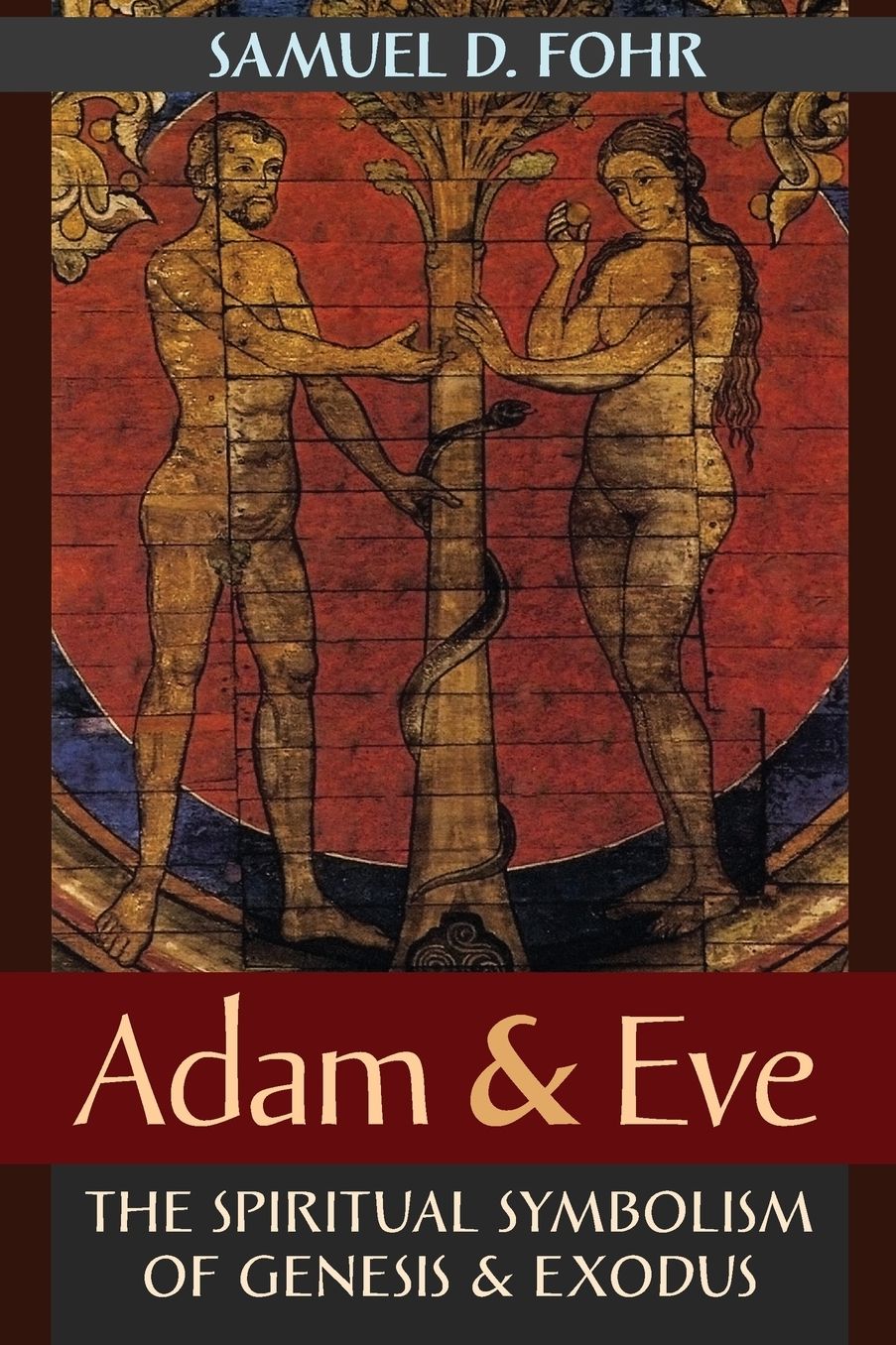 Adam amp; Eve: The Spiritual Symbolism of Genesis amp; Exodus