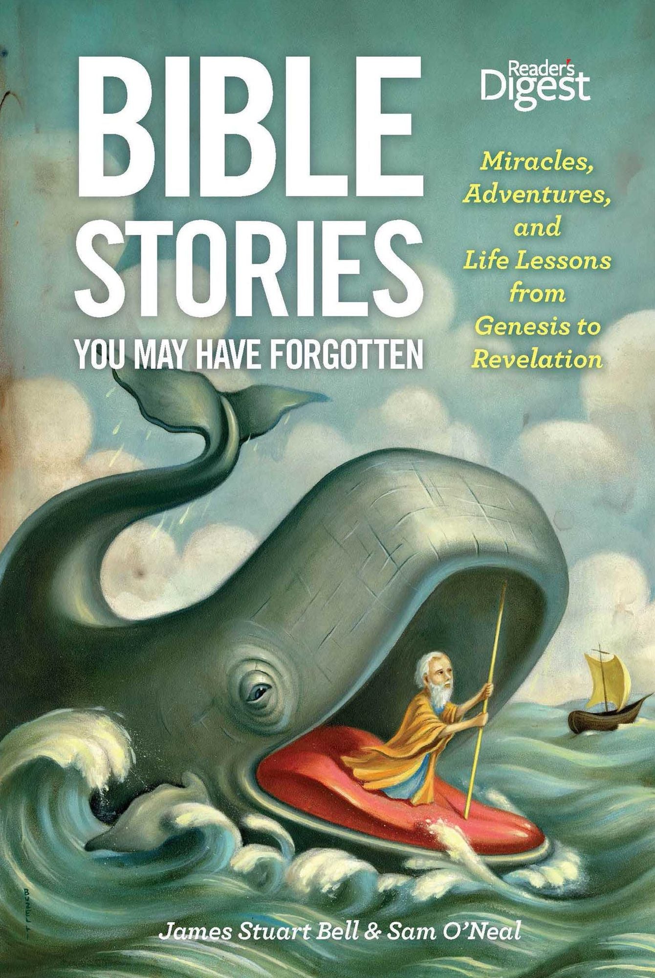 Bible Stories You May Have Forgotten: Miracles, Adventures and Life Lessons from Genesis to Revelation