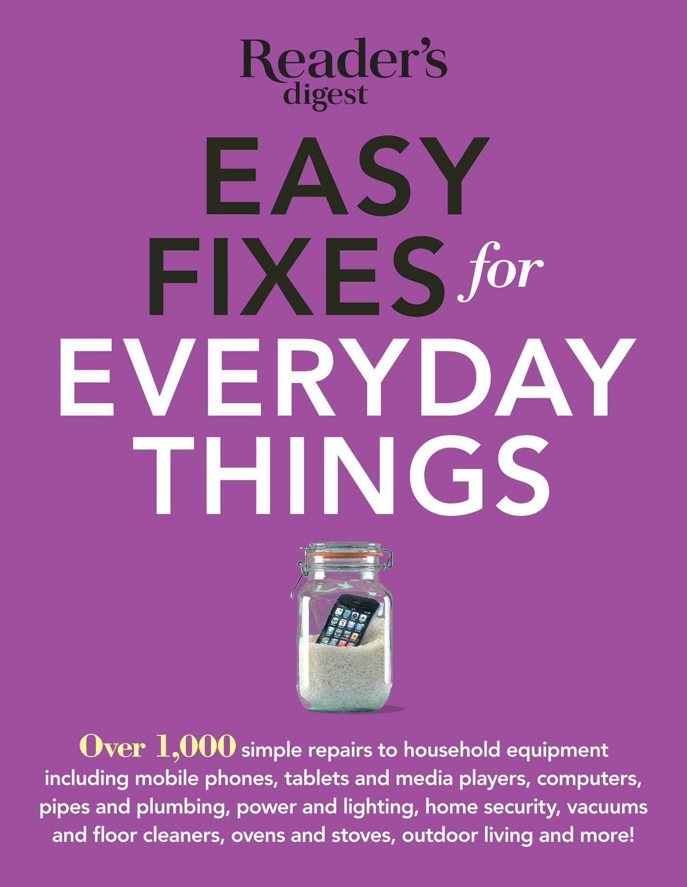 Easy Fixes For Everyday Things: Save Time, Money, and Hassle with over 100Simple Repairs to Houselhold Equipment