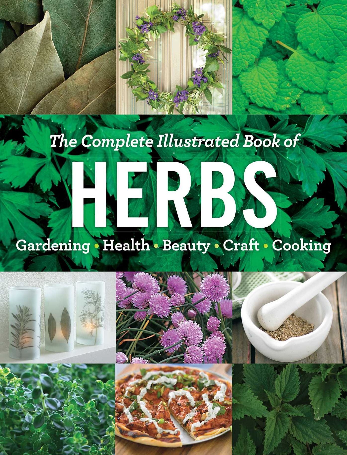 The Complete Illustrated Book of Herbs: Growing . Health & Beauty . Cooking . Crafts
