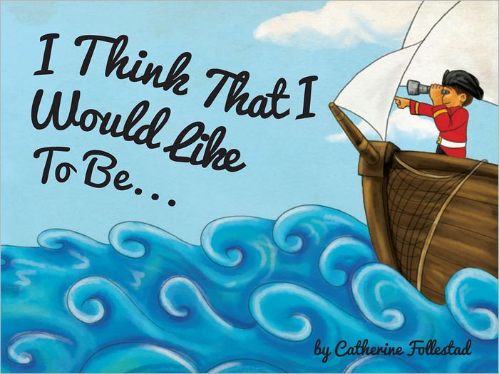 I Think That I Would Like To Be...