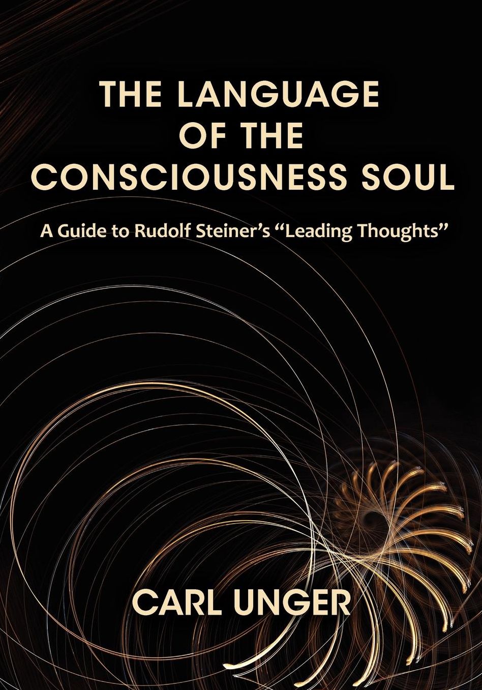 The Language of the Consciousness Soul: A Guide to Rudolf Steiner's Leading Thoughts
