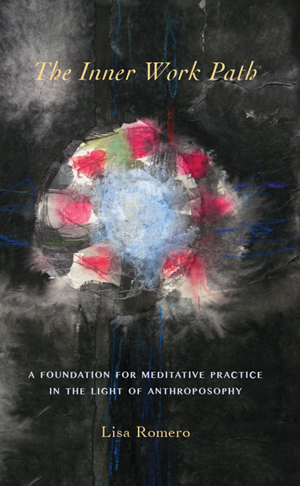 The Inner Work Path: A Foundation for Meditative Practice in the Light of Anthroposophy