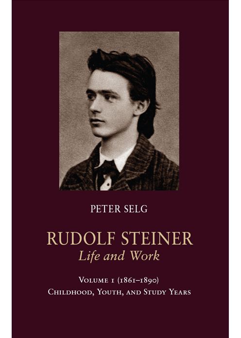 Rudolf Steiner, Life and Work: Volume 1 (1861-1890): Childhood, Youth, and Study Years